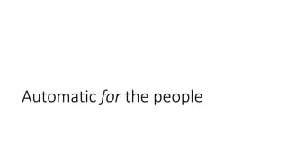 Automatic for the people
 