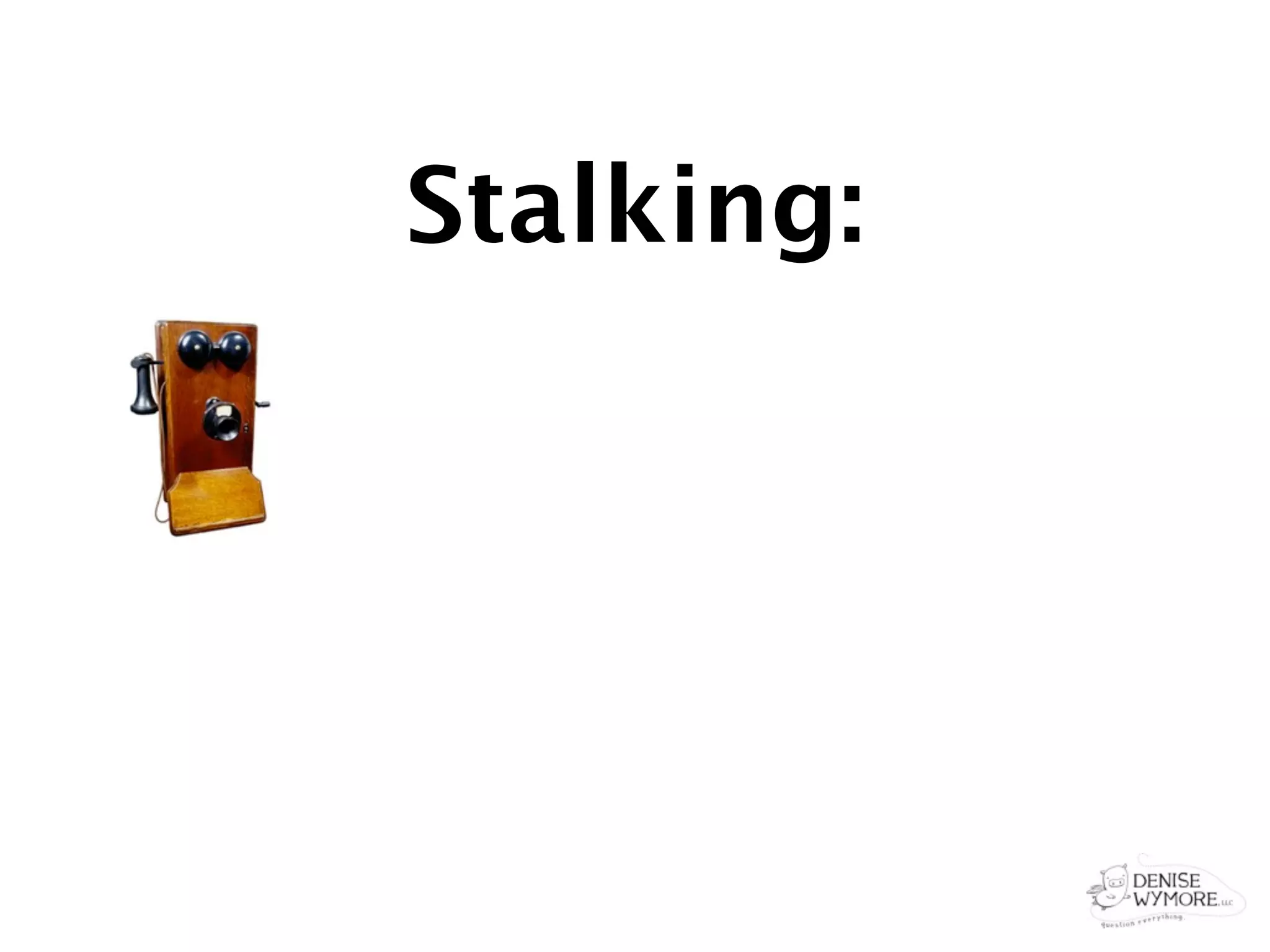 Stalking:
 