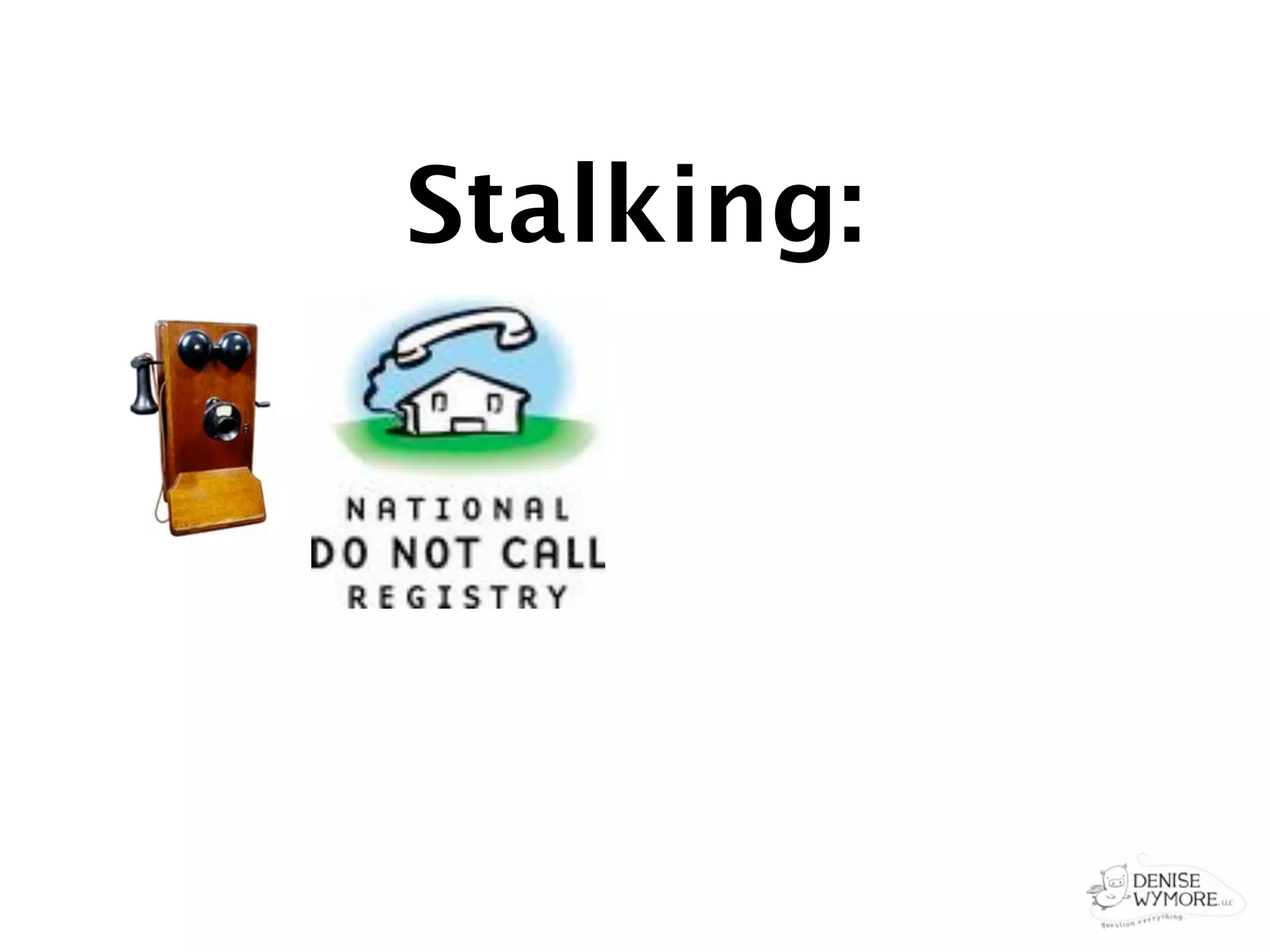Stalking:
 