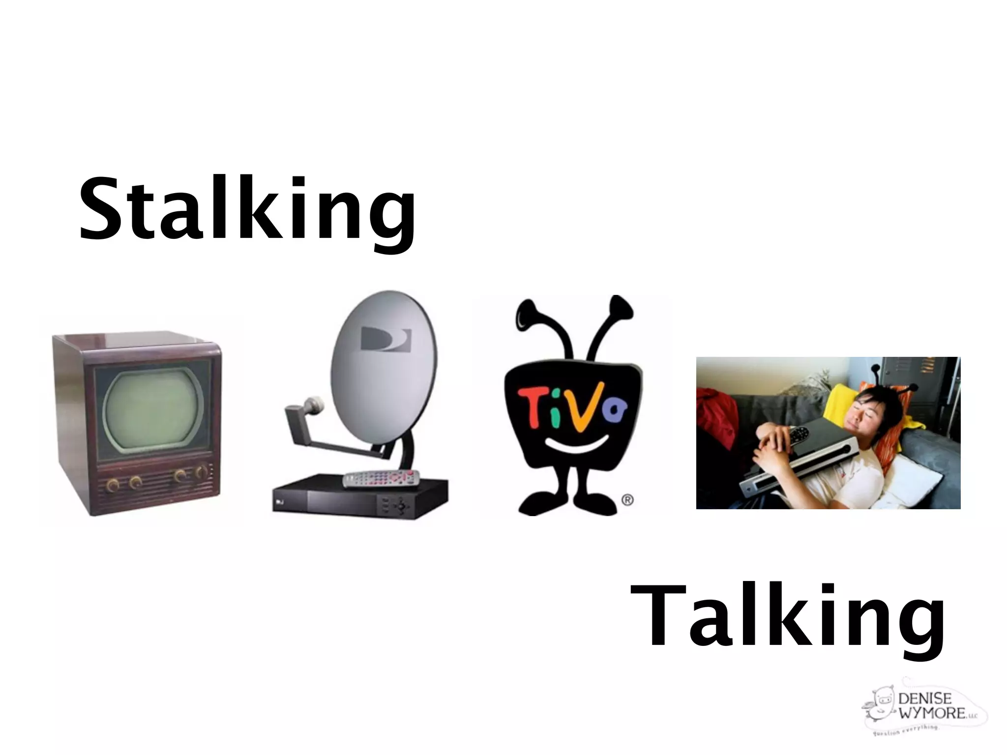 Stalking



           Talking
 