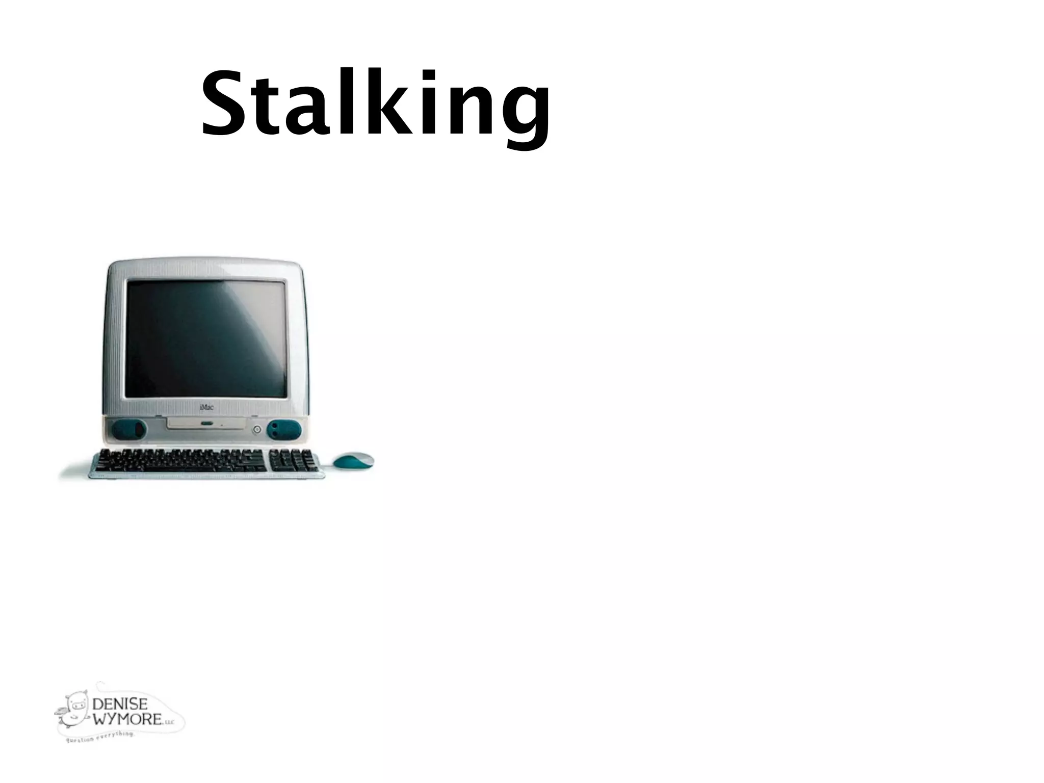 Stalking
 