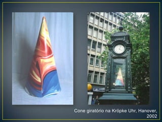 Cone giratório na Kröpke Uhr, Hanover,
2002
 