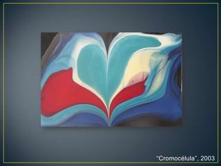 “Cromocélula”, 2003
 