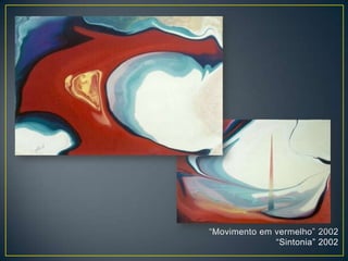 “Movimento em vermelho” 2002
“Sintonia” 2002
 
