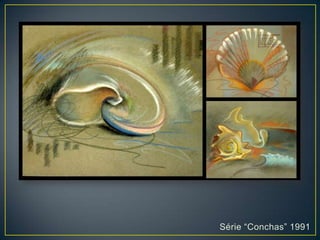 Série “Conchas” 1991
 