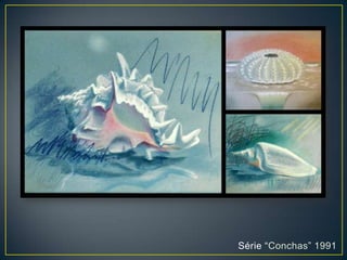Série “Conchas” 1991
 