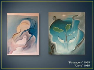 “Passagem” 1985
“Útero” 1985
 
