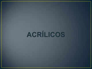 ACRÍLICOS
 