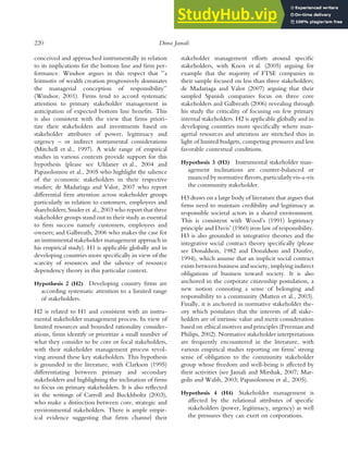 conceived and approached instrumentally in relation
to its implications for the bottom line and firm per-
formance. Windsor argues in this respect that ’’a
leitmotiv of wealth creation progressively dominates
the managerial conception of responsibility’’
(Windsor, 2001). Firms tend to accord systematic
attention to primary stakeholder management in
anticipation of expected bottom line benefits. This
is also consistent with the view that firms priori-
tize their stakeholders and investments based on
stakeholder attributes of power, legitimacy and
urgency – or indirect instrumental considerations
(Mitchell et al., 1997). A wide range of empirical
studies in various contexts provide support for this
hypothesis (please see Uhlaner et al., 2004 and
Papasolomou et al., 2005 who highlight the salience
of the economic stakeholders in their respective
studies; de Madariaga and Valor, 2007 who report
differential firm attention across stakeholder groups
particularly in relation to customers, employees and
shareholders; Snider et al., 2003 who report that three
stakeholder groups stand out in their study as essential
to firm success namely customers, employees and
owners; and Galbreath, 2006 who makes the case for
an instrumental stakeholder management approach in
his empirical study). H1 is applicable globally and in
developing countries more specifically in view of the
scarcity of resources and the salience of resource
dependency theory in this particular context.
Hypothesis 2 (H2) Developing country firms are
according systematic attention to a limited range
of stakeholders.
H2 is related to H1 and consistent with an instru-
mental stakeholder management process. In view of
limited resources and bounded rationality consider-
ations, firms identify or prioritize a small number of
what they consider to be core or focal stakeholders,
with their stakeholder management process revol-
ving around these key stakeholders. This hypothesis
is grounded in the literature, with Clarkson (1995)
differentiating between primary and secondary
stakeholders and highlighting the inclination of firms
to focus on primary stakeholders. It is also reflected
in the writings of Carroll and Buckhholtz (2003),
who make a distinction between core, strategic and
environmental stakeholders. There is ample empir-
ical evidence suggesting that firms channel their
stakeholder management efforts around specific
stakeholders, with Knox et al. (2005) arguing for
example that the majority of FTSE companies in
their sample focused on less than three stakeholders;
de Madariaga and Valor (2007) arguing that their
sampled Spanish companies focus on three core
stakeholders and Galbreath (2006) revealing through
his study the criticality of focusing on few primary
internal stakeholders. H2 is applicable globally and in
developing countries more specifically where man-
agerial resources and attention are stretched thin in
light of limited budgets, competing pressures and less
favorable contextual conditions.
Hypothesis 3 (H3) Instrumental stakeholder man-
agement inclinations are counter-balanced or
nuanced by normative flavors, particularly vis-a-vis
the community stakeholder.
H3 draws on a large body of literature that argues that
firms need to maintain credibility and legitimacy as
responsible societal actors in a shared environment.
This is consistent with Wood’s (1991) legitimacy
principle and Davis’ (1960) iron law of responsibility.
H3 is also grounded in integrative theories and the
integrative social contract theory specifically (please
see Donaldson, 1982 and Donaldson and Dunfee,
1994), which assume that an implicit social contract
exists between business and society, implying indirect
obligations of business toward society. It is also
anchored in the corporate citizenship postulation, a
new notion connoting a sense of belonging and
responsibility to a community (Matten et al., 2003).
Finally, it is anchored in normative stakeholder the-
ory which postulates that the interests of all stake-
holders are of intrinsic value and merit consideration
based on ethical motives and principles (Freeman and
Philips, 2002). Normative stakeholder interpretations
are frequently encountered in the literature, with
various empirical studies reporting on firms’ strong
sense of obligation to the community stakeholder
group whose freedom and well-being is affected by
their activities (see Jamali and Mirshak, 2007; Mar-
golis and Walsh, 2003; Papasolomou et al., 2005).
Hypothesis 4 (H4) Stakeholder management is
affected by the relational attributes of specific
stakeholders (power, legitimacy, urgency) as well
the pressures they can exert on corporations.
220 Dima Jamali
 