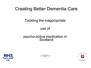 Creating Better Dementia Care ,[object Object],[object Object],[object Object],[object Object],[object Object],[object Object]