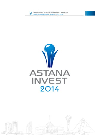 Palace of Independence, Astana, 21.05.2014
INTERNATIONAL INVESTMENT FORUM
V
 