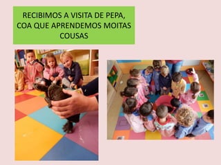 RECIBIMOS A VISITA DE PEPA,
COA QUE APRENDEMOS MOITAS
COUSAS
 