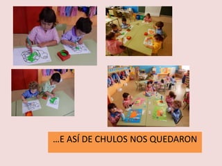 …E ASÍ DE CHULOS NOS QUEDARON
 