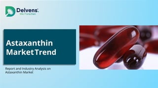 Astaxanthin
MarketTrend
Report and Industry Analysis on
Astaxanthin Market
 