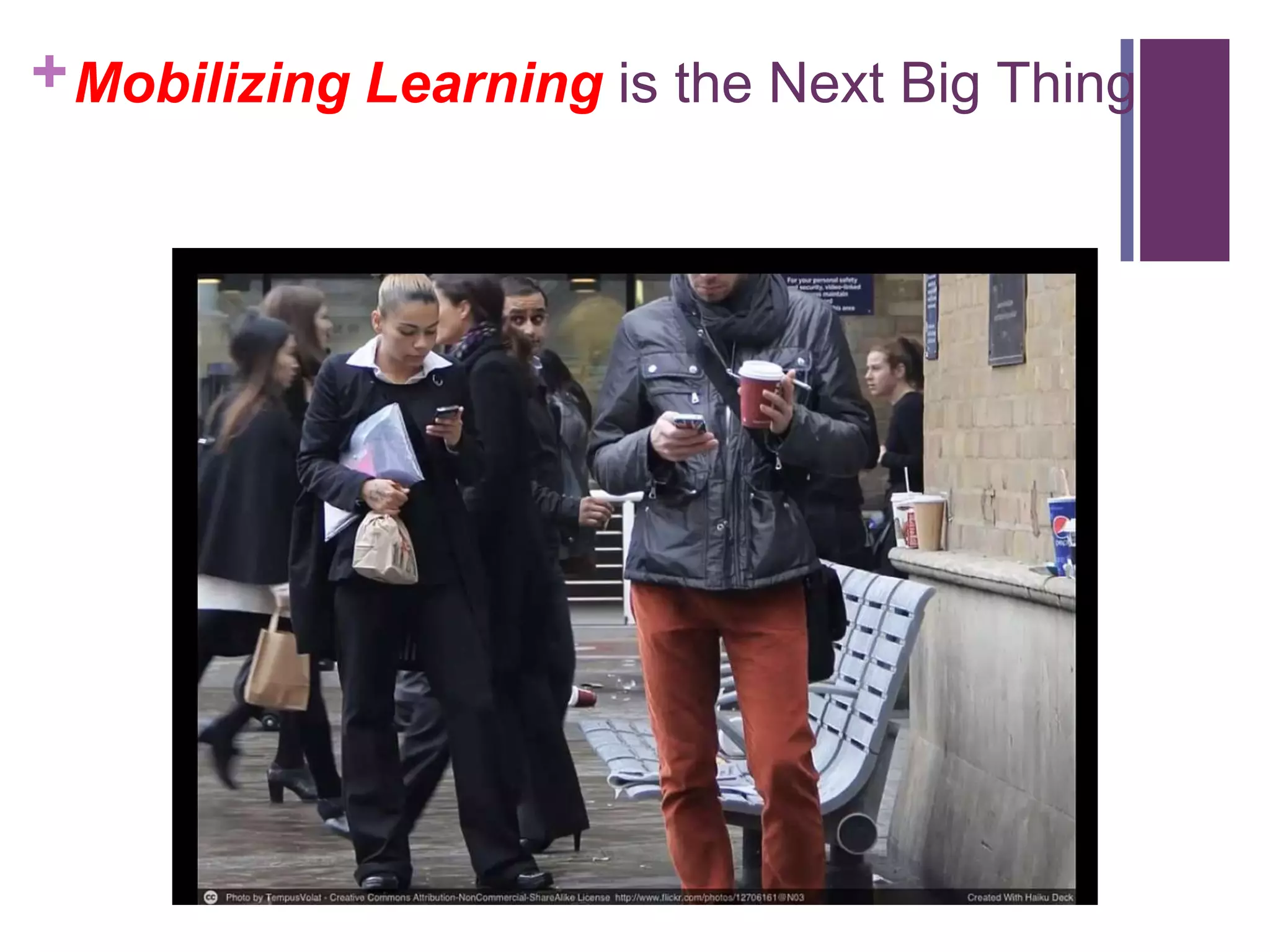 +Mobilizing Learning is the Next Big Thing
 