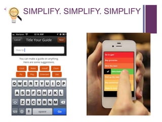 + SIMPLIFY. SIMPLIFY. SIMPLIFY
 