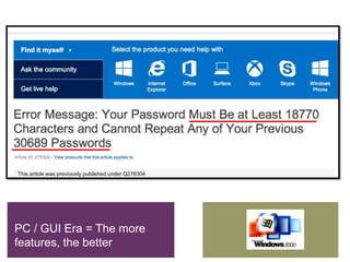 PC / GUI Era = The more
features, the better
 