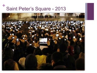 +
Saint Peter‘s Square - 2013
 
