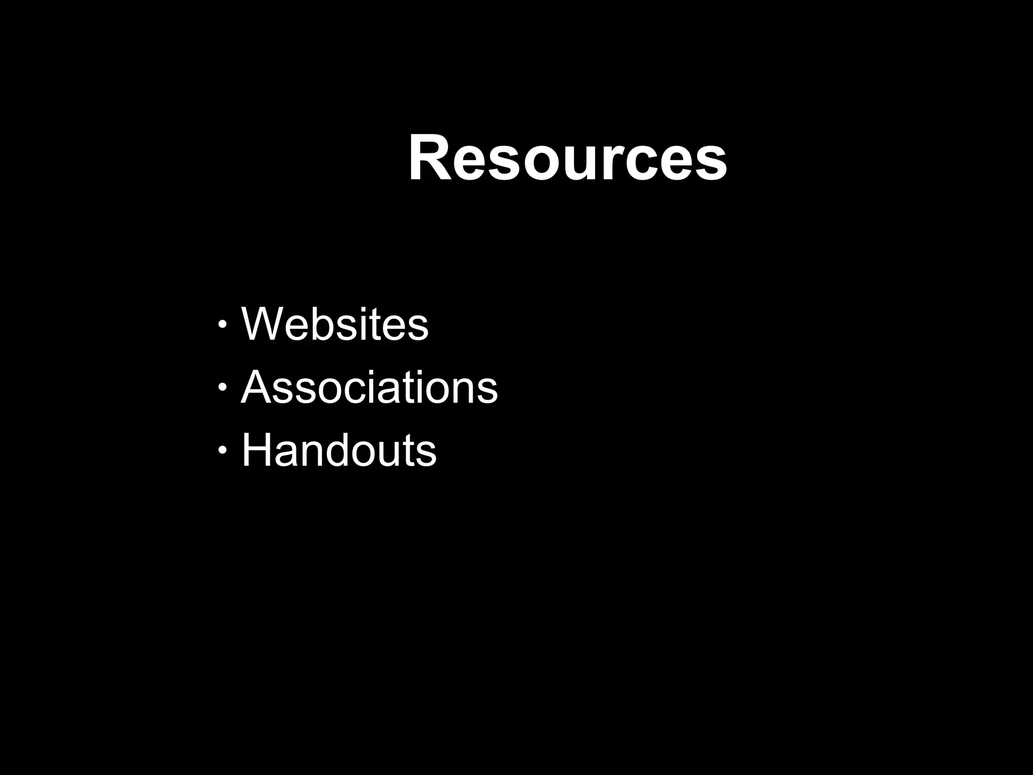 Resources  Websites Associations Handouts 