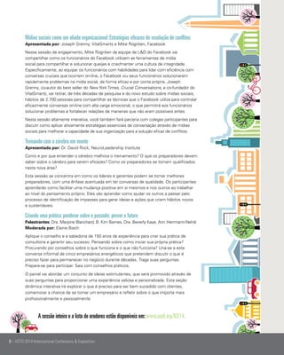 Mídias sociais como um aliado organizacional: Estratégias eficazes de resolução de conflitos
Apresentada por: Joseph Grenny, VitalSmarts e Mike Rognlien, Facebook
Nessa sessão de engajamento, Mike Rognlien da equipe de L&D do Facebook vai
compartilhar como os funcionários do Facebook utilizam as ferramentas de mídia
social para compartilhar e solucionar queijas e criar/manter uma cultura de integridade.
Especificamente, ao equipar os funcionários com habilidades para lidar com eficiência com
conversas cruciais que ocorrem on-line, o Facebook viu seus funcionários solucionarem
rapidamente problemas na mídia social, de forma eficaz e por conta própria. Joseph
Grenny, co-autor do best seller do New York Times, Crucial Conversations, e co-fundador do
VitalSmarts, vai retirar, de três décadas de pesquisa e do novo estudo sobre mídias sociais,
hábitos de 2.700 pessoas para compartilhar as técnicas que o Facebook utiliza para controlar
eficazmente conversas on-line com alta carga emocional, o que permitirá aos funcionários
solucionar problemas e fortalecer relações de maneiras que não eram possíveis antes.
Nesta sessão altamente interativa, você também fará parceria com colegas participantes para
discutir como aplicar ativamente estratégias essenciais de conversação através de mídias
sociais para melhorar a capacidade de sua organização para a solução eficaz de conflitos.

Treinando com o cérebro em mente
Apresentada por: Dr. David Rock, NeuroLeadership Institute
Como e por que entender o cérebro melhora o treinamento? O que os preparadores devem
saber sobre o cérebro para serem eficazes? Como os preparadores se tornam qualificados
nesta nova área?
Esta sessão se concentra em como os líderes e gerentes podem se tornar melhores
preparadores, com uma ênfase acentuada em ter conversas de qualidade. Os participantes
aprenderão como facilitar uma mudança positiva em si mesmos e nos outros ao trabalhar
ao nível do pensamento próprio. Eles vão aprender como ajudar os outros a passar pelo
processo de identificação de impasses para gerar ideias e ações que criem hábitos novos
e sustentáveis.

Criando uma prática: ponderar sobre o passado; prever o futuro
Palestrantes: Dra. Marjorie Blanchard, B. Kim Barnes, Dra. Beverly Kaye, Ann Herrmann-Nehdi
Moderada por: Elaine Biech
Aplique o conselho e a sabedoria de 150 anos de experiência para criar sua prática de
consultoria e garantir seu sucesso. Pensando sobre como iniciar sua própria prática?
Procurando por conselhos sobre o que funciona e o que não funciona? Una-se a esta
conversa informal de cinco empresários energéticos que pretendem discutir o que é
preciso fazer para permanecer no negócio durante décadas. Traga suas perguntas.
Prepare-se para participar. Saia com conselhos práticos.
O painel vai abordar um conjunto de ideias estimulantes, que será promovido através de
suas perguntas para proporcionar uma experiência valiosa e personalizada. Esta seção
dinâmica interativa irá explorar o que é preciso para ser bem sucedido com clientes,
comemorar a chance de se tornar um empresário e refletir sobre o que importa mais
profissionalmente e pessoalmente.

A sessão inteira e a lista de oradores estão disponíveis em: www.astd.org/ICE14.

8 | ASTD 2014 International Conference & Exposition

 