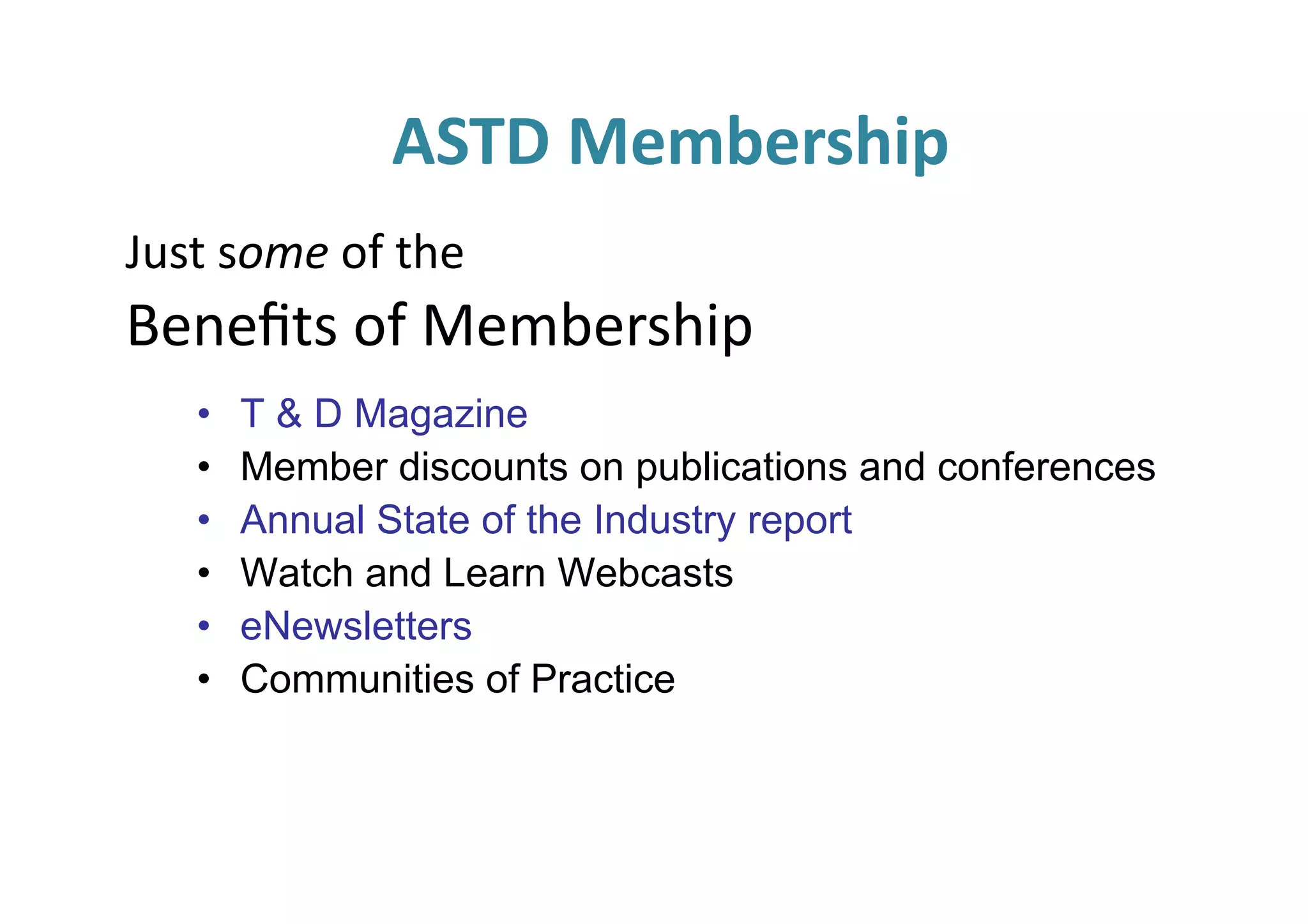 %%-CD:%&3>I3)879=%
!"#$%#!"#$&'%$()%

*)+),$#%&'%-)./)0#(12%
• 
• 
• 
• 
• 
• 

T & D Magazine
Member discounts on publications and conferences
Annual State of the Industry report
Watch and Learn Webcasts
eNewsletters
Communities of Practice

 