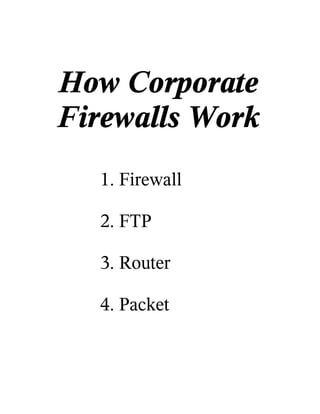 How Corporate
Firewalls Work
  1. Firewall

  2. FTP

  3. Router

  4. Packet
 