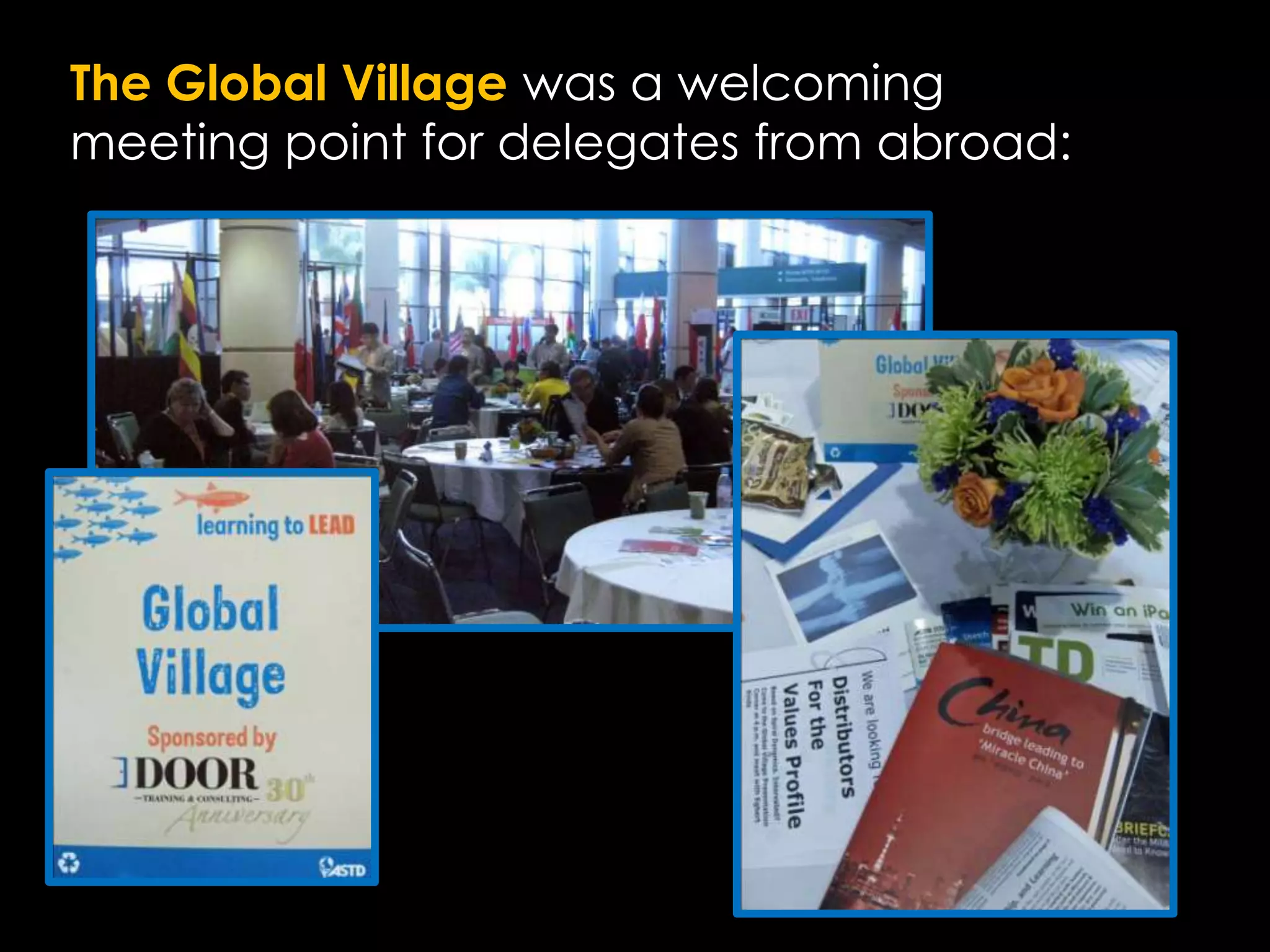The Global Village was a welcoming meeting point for delegates from abroad: