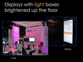 Displays with light boxes brightened up the floorPfeifferCitrix