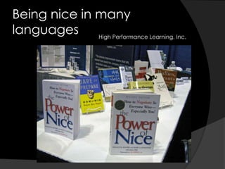 Being nice in many languagesHigh Performance Learning, Inc.