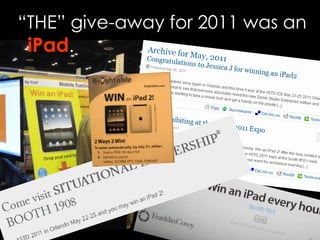 “THE” give-away for 2011 was an iPad.