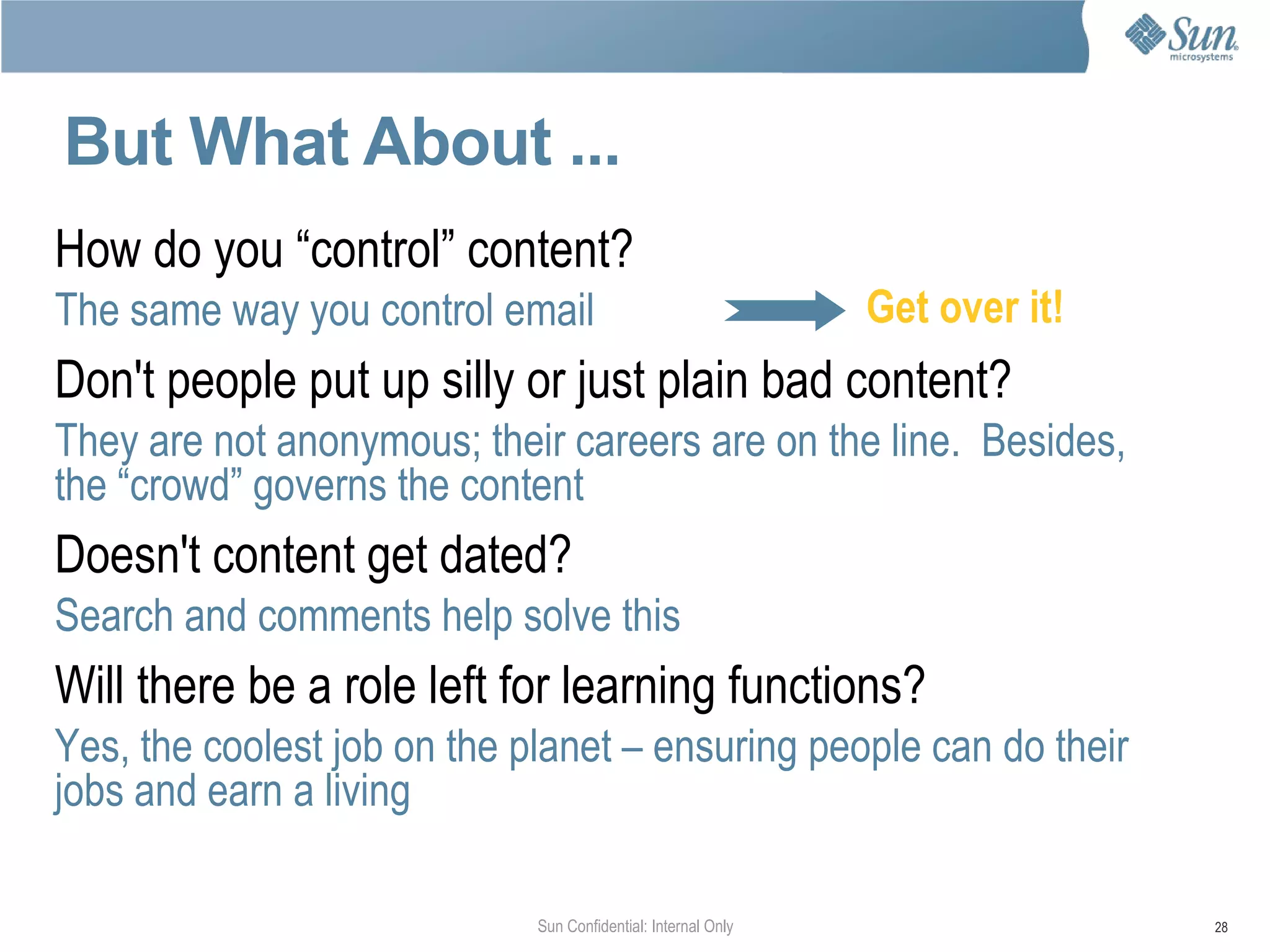 Formed core ELT work group to design program and rapid prototype the simulation Debating the details of the new metrics! “ This has to be right, or we risk sending the wrong message” –  Jonathan Schwartz   Abbreviated test with input from Sun’s top 50 VPs 