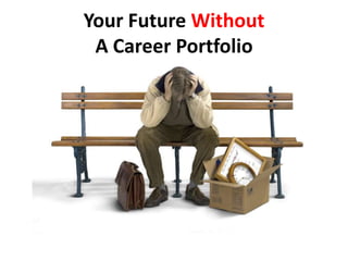 Your Future WithoutA Career Portfolio 