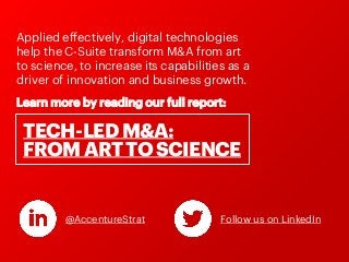 Applied effectively, digital technologies
help the C-Suite transform M&A from art
to science, to increase its capabilities...
