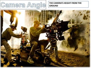 THE CAMERA’S HEIGHT FROM THE
GROUND

 