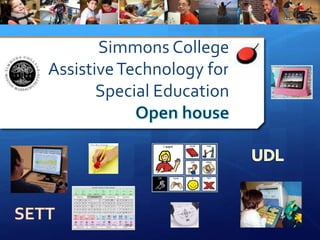 Simmons College
AssistiveTechnology for
Special Education
 