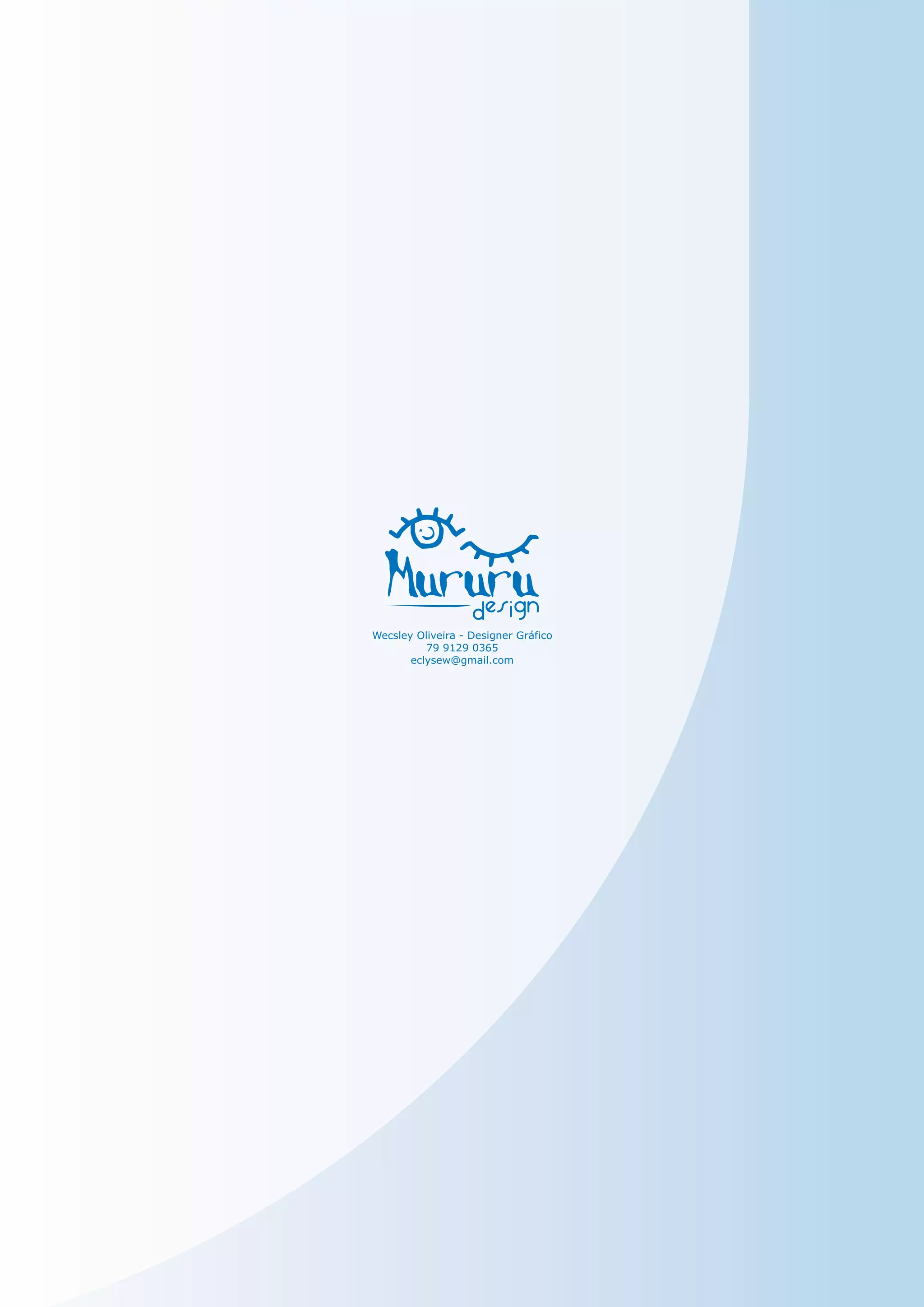 Wecsley Oliveira - Designer Gráfico
          79 9129 0365
       eclysew@gmail.com
 