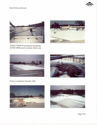 Rock-Tenn continued




ASTEC WPM #9 waterproof membrane
ASTEC #900 acrylic ceramic finish coat




Project completed: October 1996




                                         Page I-54
 