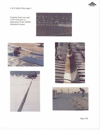 L & N Safety Glass page 2



Urethane foam was used
to fill voids prior to
application of the ASTEC
waterproof system.




                            Page 1-68
 