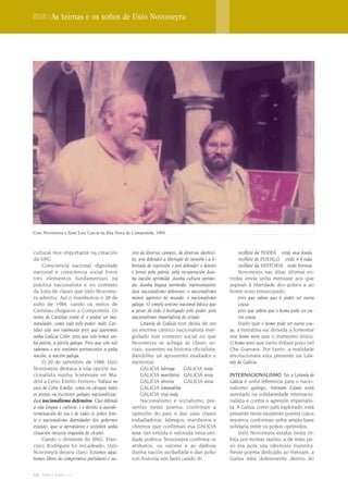 Dossier | As teimas e os soños de Uxío Novoneyra




Uxío Novoneyra e Xosé Lois García na Rúa Nova de Compostela, 1984



cultural moi importante na creación              tros de diversos campos, de diversas ideoloxí-        recóllote da TERRA estás mui fonda
da UPG.                                          as, pra defender a libertade de opinión i a li-       recóllote do PUEBLO estás n’il toda
     Consciencia nacional, dignidade             bertade de expresión e pra defender o dereito         recóllote da HISTORIA estás borrosa
nacional e consciencia social foron              ó fervor pola patria, pola recuperación dun-          Novoneyra nas dúas últimas es-
tres elementos fundamentais na                   ha nación oprimida, dunha cultura oprimi-         trofas envía unha mensaxe aos que
práctica nacionalista e no contexto              da, dunha lingua oprimida, representantes         aspiran á liberdade dos pobos e ao
da loita de clases que Uxío Novoney-             dun nacionalismo defensivo, o nacionalismo        home novo emancipado:
ra admitiu. Así o manifestou o 28 de             menos agresivo do mundo, o nacionalismo               pros que saben que ti podes ser outra
xuño de 1984, cando os restos de                 galego. O simple sentino nacional básico que          cousa
Castelao chegaron a Compostela: Os               a pesar de todo é hostigado polo poder, polo          pros que saben que o home pode ser ou-
restos de Castelao están eí, e poden ser ma-     nacionalismo imperialista do estado.                  tra cousa
nipulados, como todo polo poder; máis Cas-            Letanía de Galicia non deixa de ser              Dado que o home pode ser outra cou-
telao solo ven realmente pros que queremos       un enorme cántico nacionalista mer-               sa, a tentativa vai dirixida a fomentar
unha Galicia Ceibe, pros que solo temos un-      gullado nun contexto social no que                ese home novo que o marxismo erixiu.
ha patria, a patria galega. Pros que solo nós    Novoneyra se achega ás clases so-                 O home novo que tanto énfase puxo nel
sabemos e nos sentimos pertencentes a unha       ciais, ausentes na historia oficialista,          Che Guevara. Por tanto, a realidade
nación, a nación galega.                         dándolles un apousento exaltador e                revolucionara esta presente na Leta-
     O 20 de setembro de 1988, Uxío              memorial:                                         nía de Galicia.
Novoneyra destaca a súa opción na-                    GALICIA labrega        GALICIA nosa
cionalista nunha homenaxe en Ma-                      GALICIA mariñeira GALICIA nosa               INTERNACIONALISMO. Se a Letanía de
drid a Celso Emilio Ferreiro: Trátase no              GALICIA obreira        GALICIA nosa          Galicia é unha referencia para o nacio-
caso de Celso Emilio, como en cáseque todos           GALICIA irmandiña                            nalismo galego, Vietnam Canto está
os poetas ou escritores galegos nacionalistas,        GALICIA viva inda                            asentado na solidariedade internacio-
dun nacionalismo defensivo. Que defende               Nacionalismo e socialismo, pre-              nalista e contra a agresión imperialis-
a súa lingua e cultura, i o dereito a autode-    sentes neste poema, confirman a                   ta. A Galiza, como país explotado, está
terminación do seu e de todos os pobos fren-     opresión do pais e das súas clases                presente neste excelente poema cuxos
te o nacionalismo depredador dos gobernos        traballadoras: labregos, mariñeiros e             rexistros conforman unha ampla base
estatais, que se apropiaron e sosteñen unha      obreiros que confirman esa GALICIA                solidaria entre os pobos oprimidos.
situación inxusta traguida de séculos.           nosa, tan erixida e valorada nesa uni-                Uxío Novoneyra estaba nesta ór-
     Cando o dirixente do BNG, Fran-             dade poética. Novoneyra confirma os               bita por moitas razóns: a de máis pe-
cisco Rodríguez foi encadeado, Uxío              atributos, os valores e as dádivas                so era pola súa ideoloxía marxista.
Novoneyra deixou claro: Estamos aquí,            dunha nación asoballada e dun pobo                Neste poema dedicado ao Vietnam, a
homes libres de compromiso partidario e ou-      con historia sen facer cando di:                  Galiza está dobremente dentro do


130 terra e tempo 2009
 