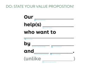 DO: STATE YOUR VALUE PROPOSTION!
 