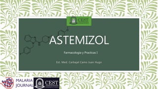 ASTEMIZOL
Est. Med. Carbajal Camo Juan Hugo
Farmacología y Practicas I
 
