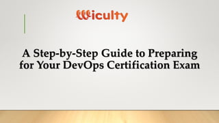 A Step-by-Step Guide to Preparing
for Your DevOps Certification Exam
 