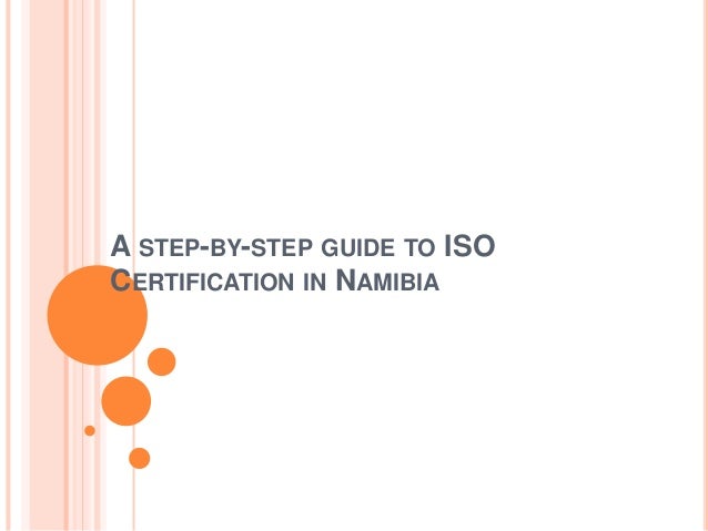 A STEP-BY-STEP GUIDE TO ISO
CERTIFICATION IN NAMIBIA
 