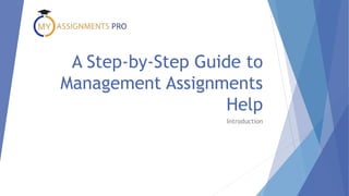 A Step-by-Step Guide to
Management Assignments
Help
Introduction
 