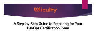 A Step-by-Step Guide to Preparing for Your
DevOps Certification Exam
 