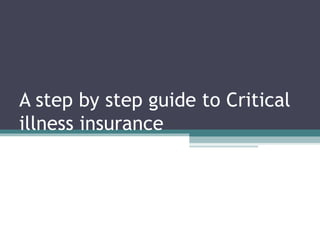 A step by step guide to Critical illness insurance 