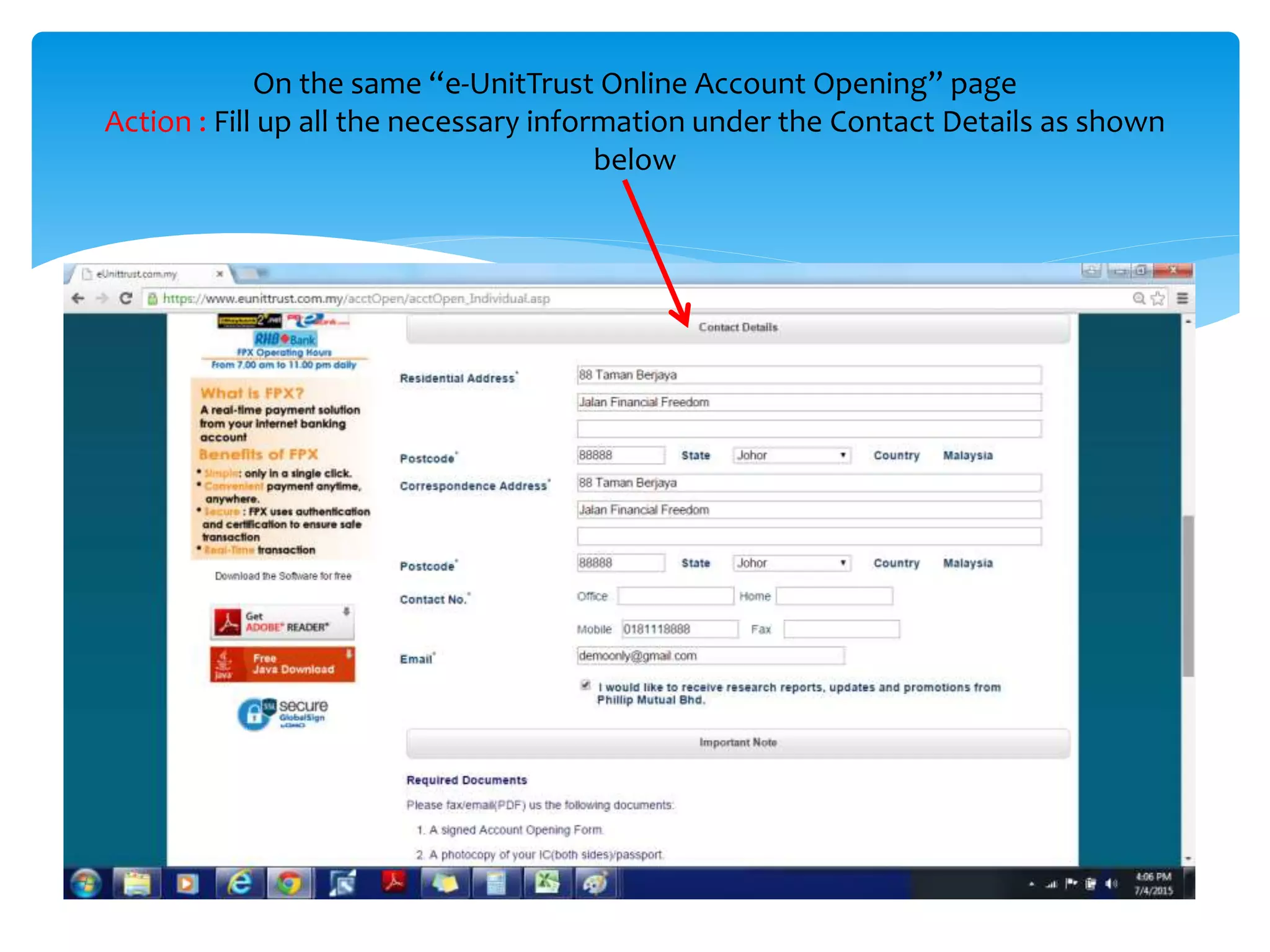On the same “e-UnitTrust Online Account Opening” page
Action : Fill up all the necessary information under the Contact Details as shown
below
 