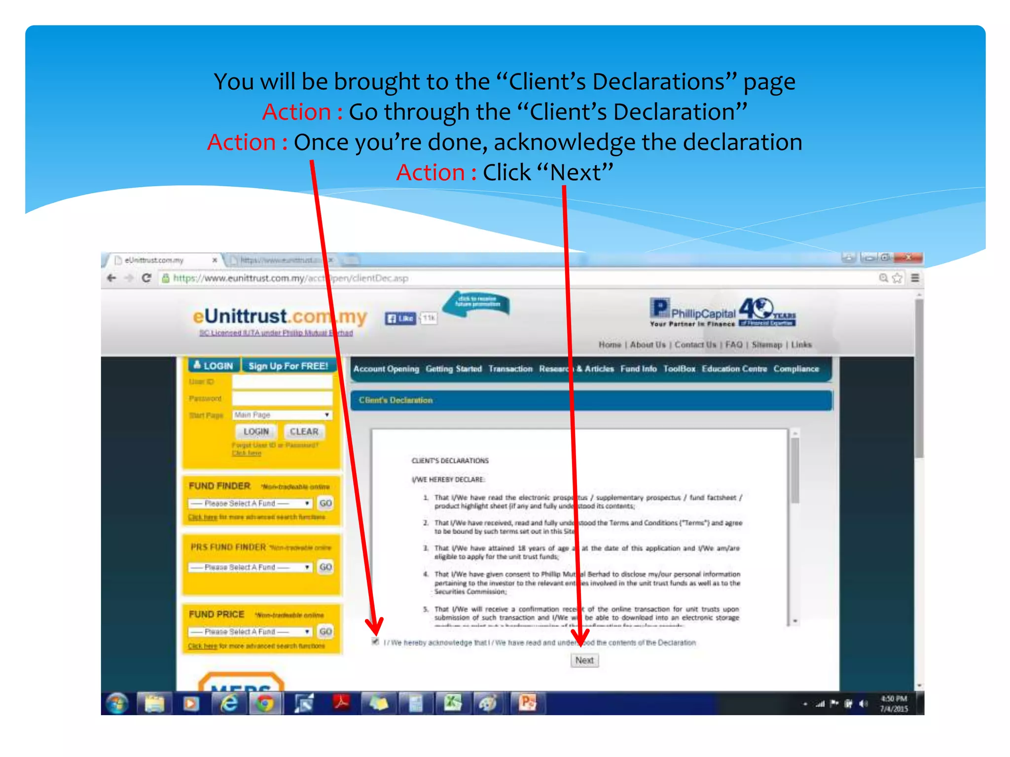 You will be brought to the “Client’s Declarations” page
Action : Go through the “Client’s Declaration”
Action : Once you’re done, acknowledge the declaration
Action : Click “Next”
 