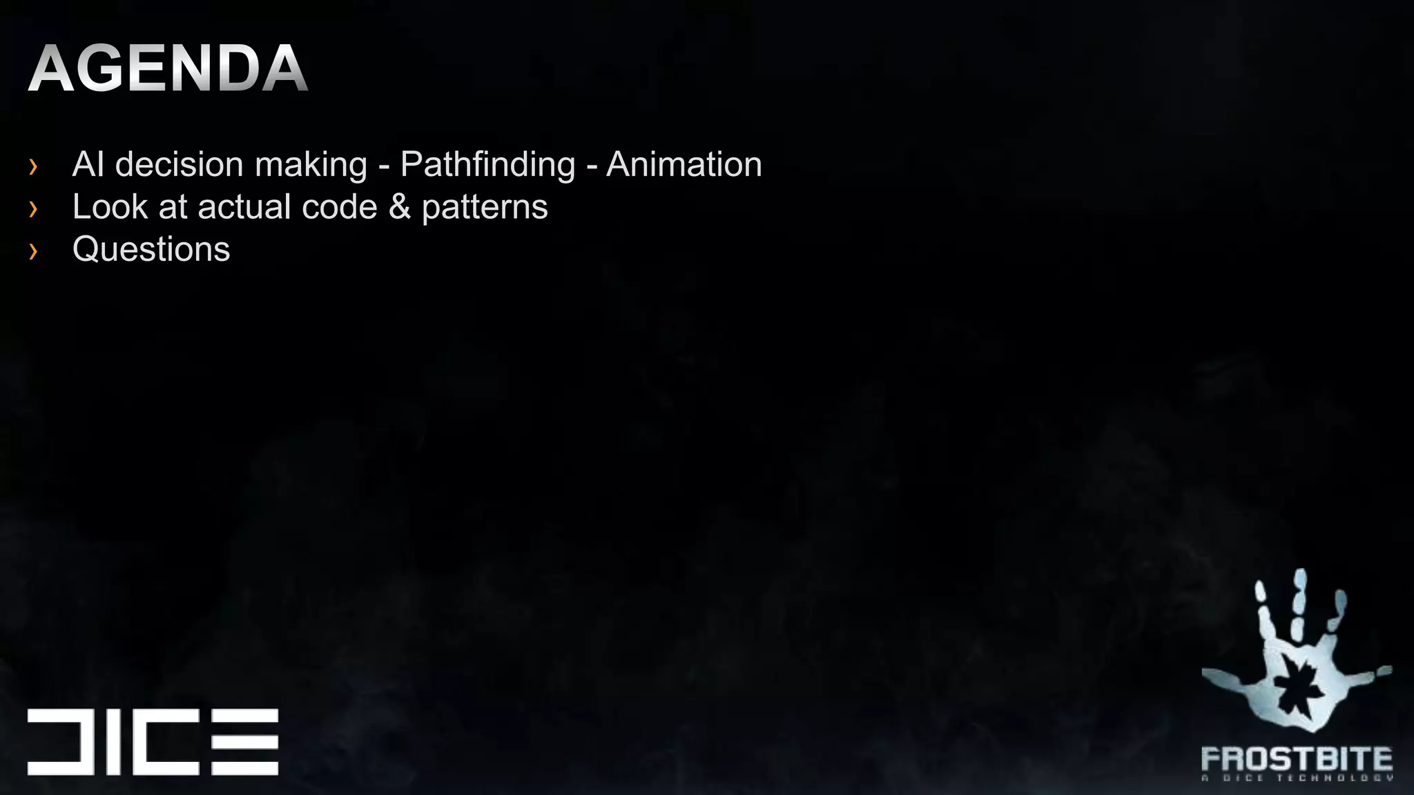 AI decision making - Pathfinding - AnimationLook at actual code & patternsQuestionsAGENDA