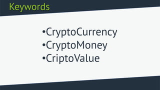 Keywords
CryptoMoney Blockchain
SmartContract
=
+
I. C. O.
 